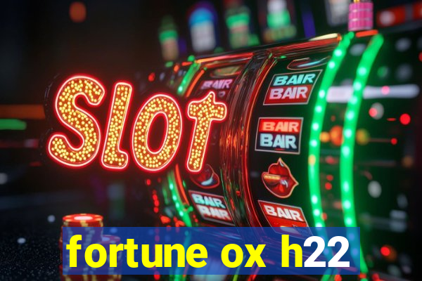 fortune ox h22